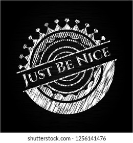 Just Be Nice with chalkboard texture