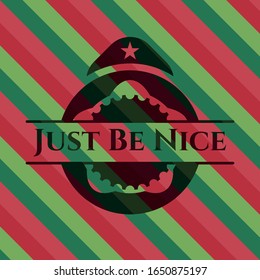Just Be Nice christmas style badge. Vector Illustration. Detailed.