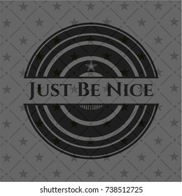 Just Be Nice dark badge