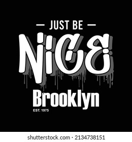 Just be nice design typography, vector illustration, wall mural , ready to print on t-shirt