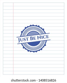 Just Be Nice draw (pen strokes). Blue ink. Vector Illustration. Detailed.