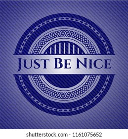 Just Be Nice emblem with denim high quality background