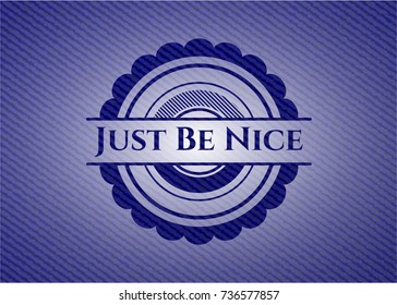 Just Be Nice emblem with denim texture