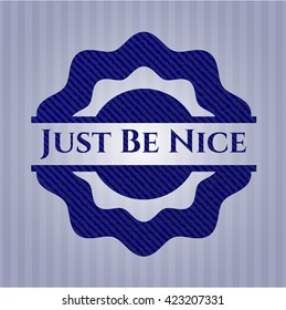 Just Be Nice emblem with jean high quality background