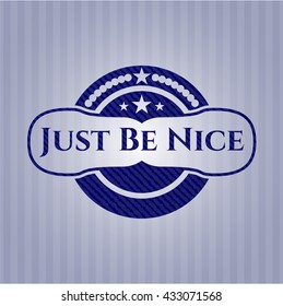 Just Be Nice emblem with jean texture