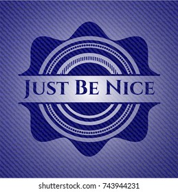Just Be Nice emblem with jean texture