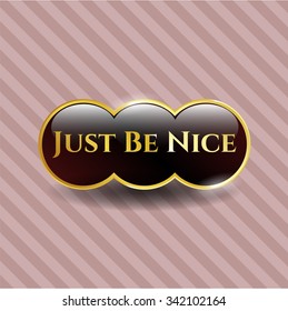 Just Be Nice gold emblem