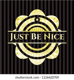 Just Be Nice golden emblem