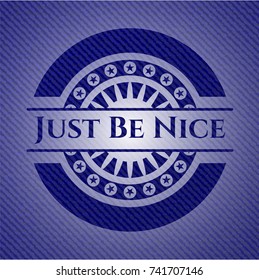 Just Be Nice with jean texture