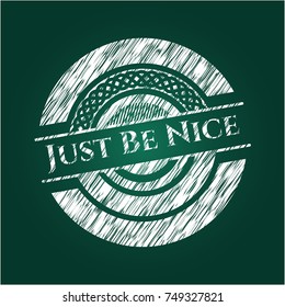 Just Be Nice on chalkboard