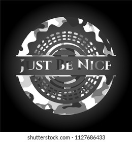 Just Be Nice on grey camo texture