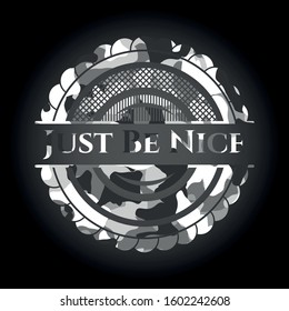 Just Be Nice on grey camouflage pattern