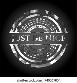 Just Be Nice on grey camouflaged pattern