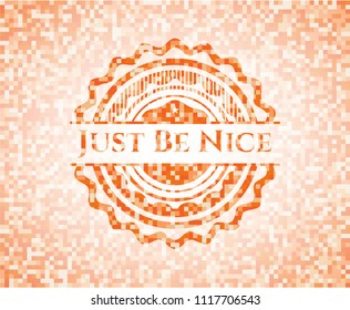 Just Be Nice orange mosaic emblem with background