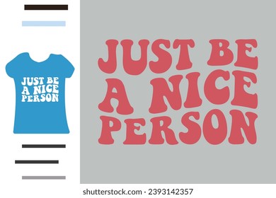 Just be a nice person t shirt design
