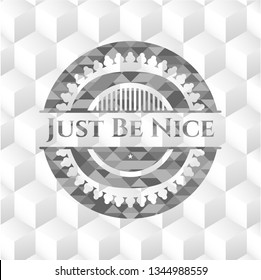 Just Be Nice realistic grey emblem with geometric cube white background