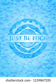 Just Be Nice realistic light blue mosaic emblem