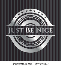 Just Be Nice silver badge or emblem. Vector Illustration. Mosaic.
