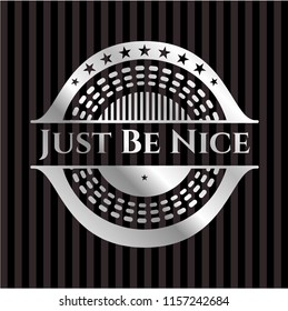 Just Be Nice silver shiny badge