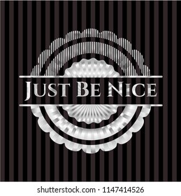 Just Be Nice silvery badge