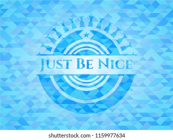 Just Be Nice sky blue emblem with mosaic background