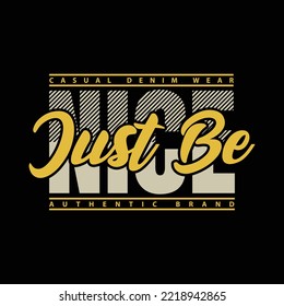 Just be nice, slogan tee graphic typography for print t shirt design,vector illustration