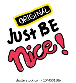 just be nice, Typography slogan for t shirt printing