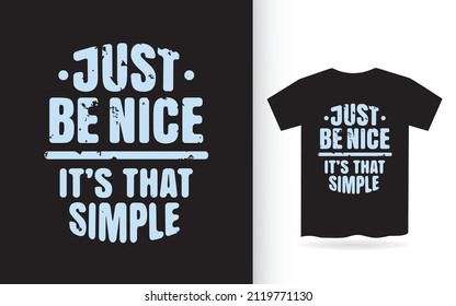 Just be nice typography slogan t shirt