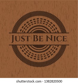 Just Be Nice wood signboards. Vector Illustration.