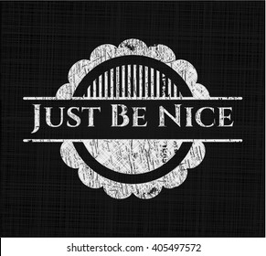 Just Be Nice written with chalkboard texture