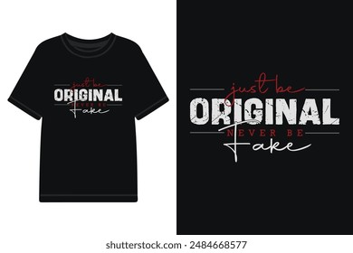 just be original typography t shirt design, motivational typography t shirt design, inspirational typography t shirt design, lettering typography with motivational quotes