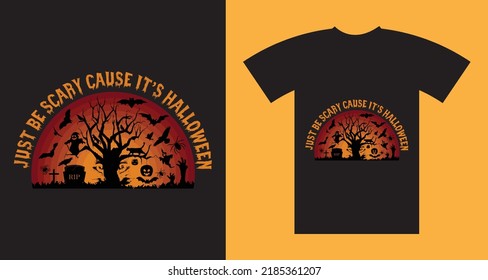 Just Be Scary Cause It's Hall Halloween T-shirt Design.