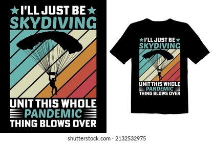 I'll just be skydiving unit this whole pandemic thing blows over