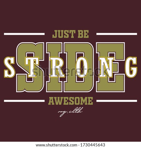 just be strong side,slogan typography graphic for print,t-shirt design,vector illustration