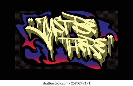 
JUST BE THERE graffiti style design