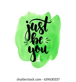 Just be you. Hand drawn typography poster. Conceptual handwritten phrase.T shirt hand lettered calligraphic design. Inspirational vector Ink illustration