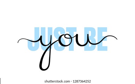 Just be you, handwriting lettering. Typography slogan for t shirt printing, slogan tees, fashion prints, posters, cards, stickers