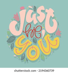 Just be you. Inspirational lettering quote postcard. Modern calligraphy. Brush painted letters, vector