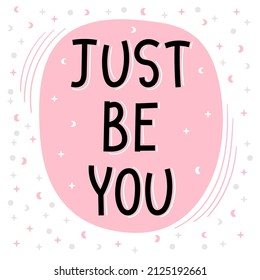 Just be you. Inspirational quote. Lettering. Motivational poster. Phrase. Vector illustration