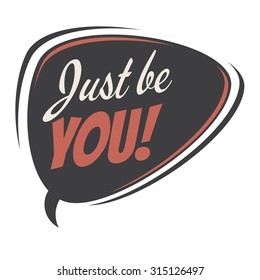 just be you retro speech bubble