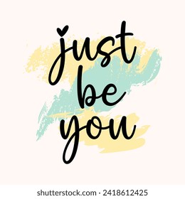 Just be you slogan illustration design. 