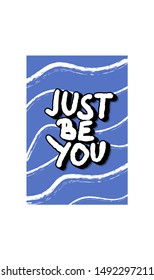 Just be you stylized text. Hand drawn quote isolated. Vector illustation.