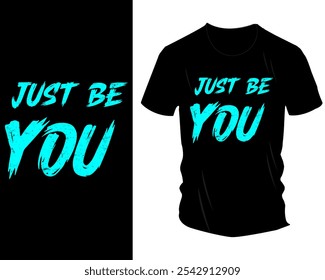 Just Be You T-Shirt Design - Kühne und lebendige Motivationsgrafik Tee mit Pinselstrich Typografie für Selbstausdruck, inspirierende Botschaft, Streetwear, Casual Fashion und trendige Bekleidungskunst