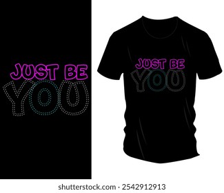 Just Be You T-Shirt Design - Kühne und lebendige Motivationsgrafik Tee mit Pinselstrich Typografie für Selbstausdruck, inspirierende Botschaft, Streetwear, Casual Fashion und trendige Bekleidungskunst