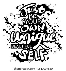 Just be your own unique beautiful self.