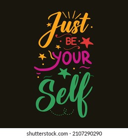 Just be your Self typography design vector for t shirt print