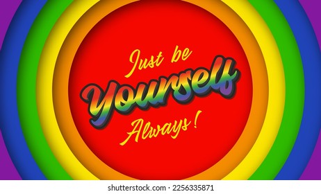 Just be yourself. Always. Text lettering on rainbow lgbt background. Vector illustration.