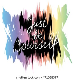 Just Be Yourself. Handwriting inspirational quote. Vector illustration.