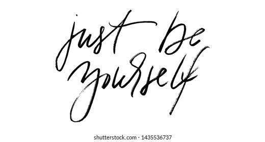 Just be yourself handwritten text vector script motivational phrase. Each word is on the separate layer
