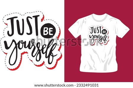just be yourself phrase love t shirt print design. Minimalistic trendy typography on short sleeve shirt editable template